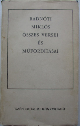 Radn�ti Mikl�s - Radn�ti Mikl�s �sszes versei �s m�ford�t�sai