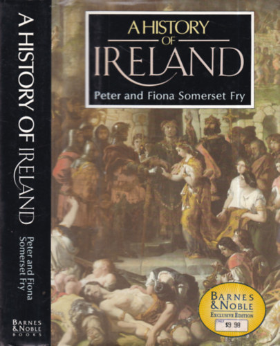 Peter and Fiona Somerset Fry - A History of Ireland