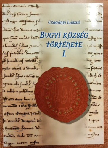 Czag�nyi L�szl� - Bugyi k�zs�g t�rt�nete I.
