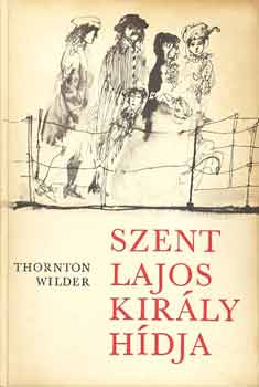 Thornton Wilder - Szent Lajos kirly hdja