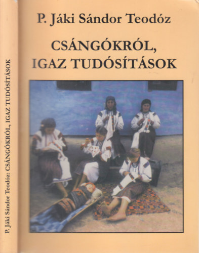 P. Jki Sndor Teodz - Csngkrl, igaz tudstsok (dediklt)