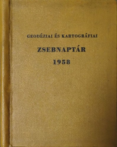 Raum Frigyes  (szerk.) - Geodziai s kartogrfiai zsebnaptr 1958