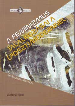 Sllei Nra  (szerk.) - A feminizmus tallkozsai a (poszt)modernnel