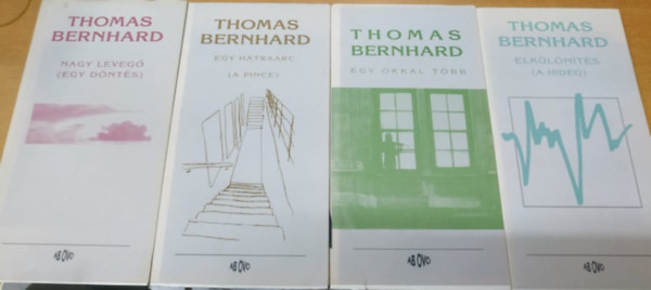 Thomas Bernhard - 4 db Thomas Bernhard: Egy htraarc (A pince); Egy okkal tbb; Elklnts (A hideg); Nagy leveg (Egy dnts)