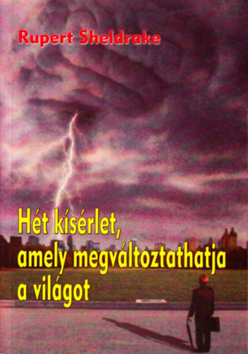 Rupert Sheldrake - Ht ksrlet, amely megvltoztathatja a vilgot