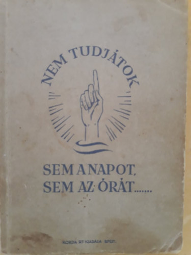 Egy Redemptorissa apca  (francibl fordtotta) - " Nem tudjtok sem a napot, sem az rt..."