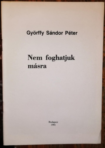 Györffy Sándor Péter - Nem foghatjuk másra
