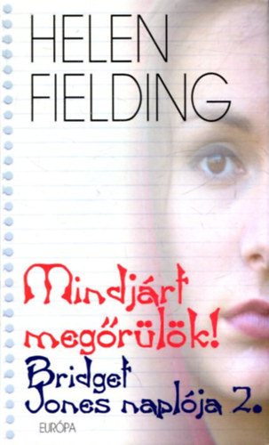 Helen Fielding - Mindjrt megrlk! - Bridget Jones naplja 2.