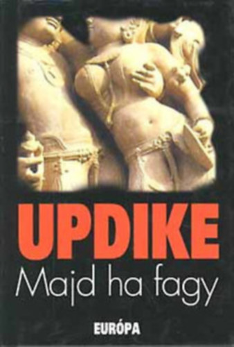 John Updike - Majd ha fagy + Gertrud s Claudius + Bech bolyong + Nylketrec ( 4 ktet )