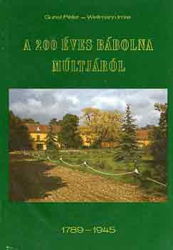 Gunst P�ter-Wellmann Imre - A 200 �ves B�bolna m�ltj�b�l 1789-1945
