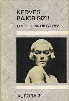 Staud Géza (szerk.) - Kedves Bajor Gizi!