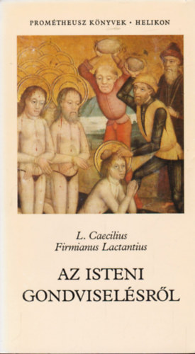 Firmanus Caecilius Lactantius - Az isteni gondviselsrl
