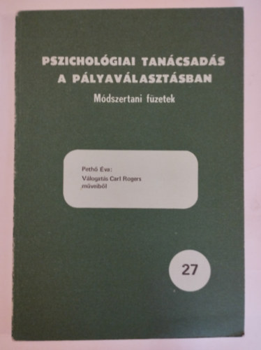 Pszicholgiai tancsads a plyavlasztsban - mdszertani fzetek 27 - Peth va: Vlogats Cal Rogers mveibl