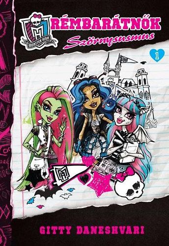 Gitty Daneshvari - Monster High - Rémbarátnők 1. - Szörnysusmus
