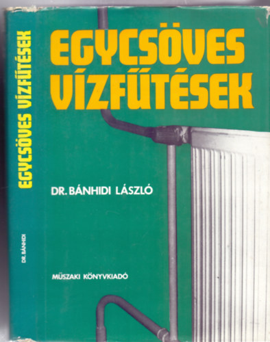 Dr. B�nhidi L�szl� - Egycs�ves v�zf�t�sek (2., �tdolgozott, b�v�tett kiad�s - 63 �br�val, 3 kihajthat� mell�klettel)