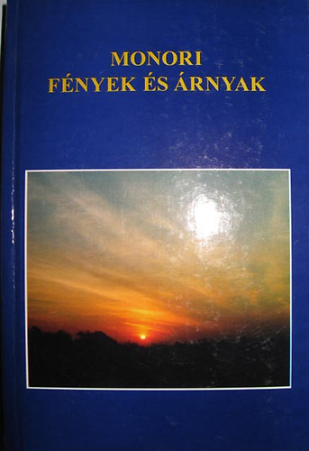 Dr. Dobos Gy�rgy  (szerk.) - Monori f�nyek �s �rnyak