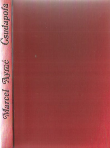 Marcel Aym - Csudapofa