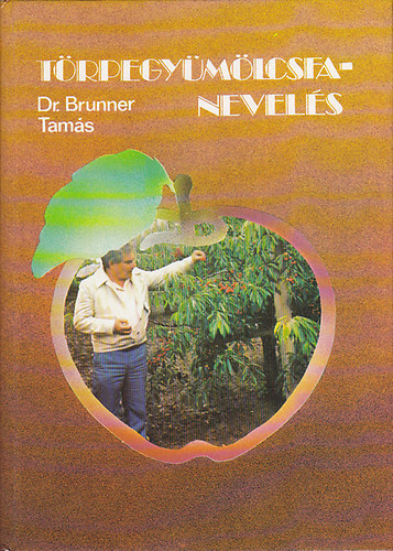 Szerző Dr. Brunner Tamás Lektor Dr. Bubán Tamás Dr. Frenyó Vilmos Dr. Nagy Pál Dr. Zatykó Imre - Törpegyümölcsfa-nevelés Alakító metszés - Termőre metszés - Háromrügyes metszés - Sokrügyes metszés - Törpeültetvény-formák -A törpefa és a minőségi gyümölcs szürete