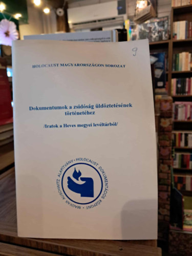 Szecskó Károly (szerk.) Szaniszló Ferenc (szerk.) - Dokumentumok a zsidóság üldöztetésének történetéhez (Iratok a Heves megyei levéltárból)