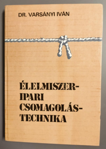 Dr. Varsnyi Ivn - lelmiszeripari csomagolstechnika