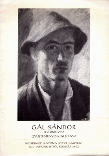 Nincs feltüntetve - Gál Sándor festőművész gyűjteményes kiállítása Kecskemét, Katona József Múzeum 1973. január 28-tól február 25-ig