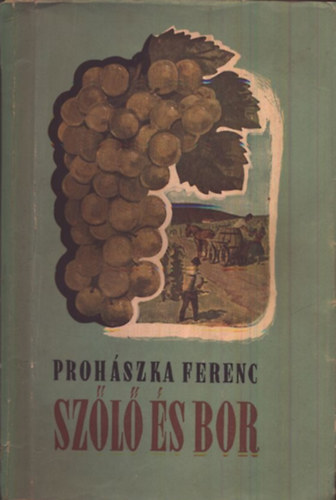 Prohászka Ferenc - Szőlő és bor (2. javított kiadás)