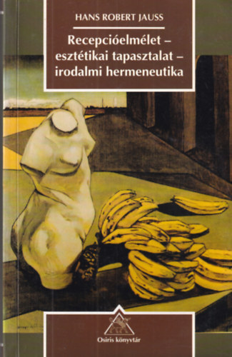 Hans Robert Jauss - Recepci�elm�let-eszt�tikai tapasztalat-irodalmi hermeneutika