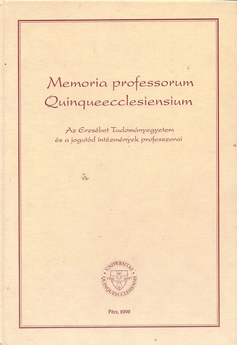 Czib�k Bal�zs-Jankovits L�szl�-Nagy Ferencn� - Memoria professorum Quinqueecclesiensium