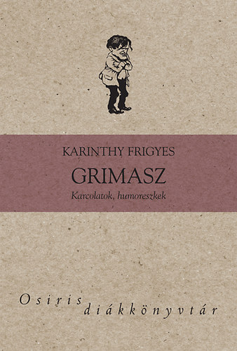 Karinthy Frigyes - Grimasz - Karcolatok, humoreszkek