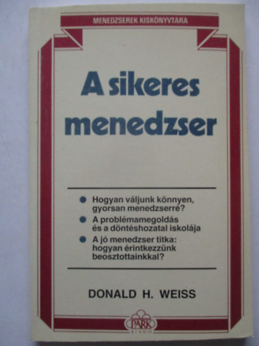 Donald H. Weiss - A sikeres menedzser (Menedzserek kisknyvtra)