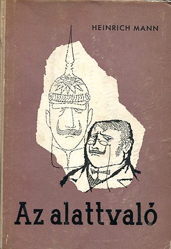 Heinrich Mann - Az alattval�