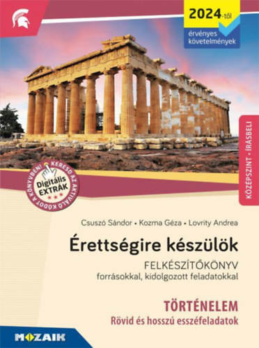 Csusz� S�ndor, Lovrity Andreaanna Kozma G�za - �retts�gire k�sz�l�k - T�rt�nelem, k�z�pszint - R�vid �s hossz� essz�feladatok (MS-2376U)