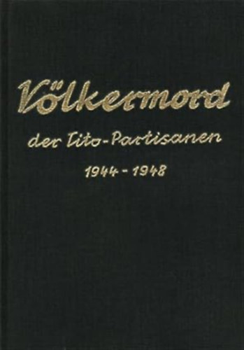 Herausgeber �sterreichische Historiker - V�lkermord der Tito-Partisanen 1944-1948