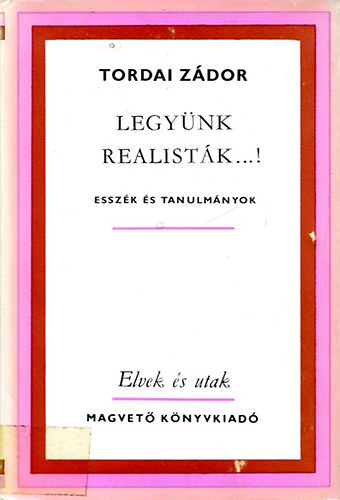 Tordai Z�dor - Legy�nk realist�k...!