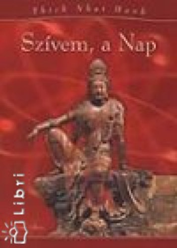 Thich Nhat Hanh - Sz�vem, a Nap
