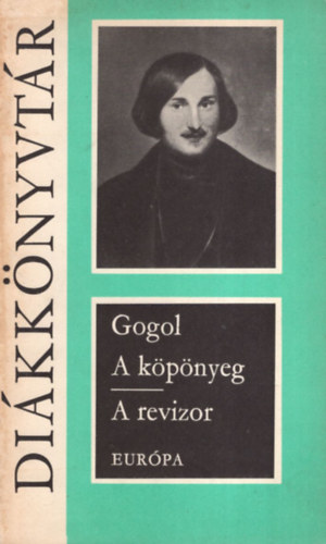 Nyikolaj Vasziljevics Gogol - A kpnyeg-A revizor