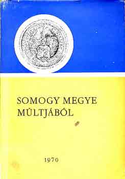 Kanyar J�zsef  (szerk.) - Somogy megye m�ltj�b�l 1970