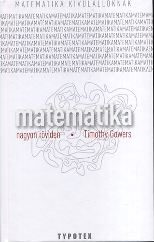 Timothy Gowers - Matematika nagyon rviden