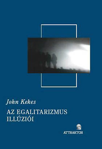 John Kekes - Az egalitarizmus illúziói