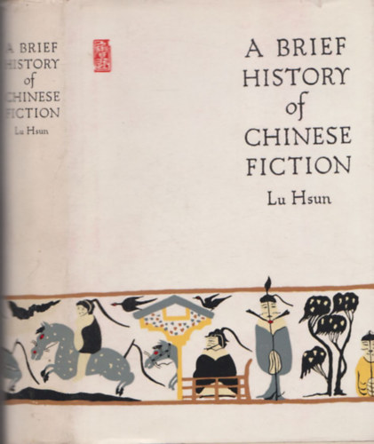 Lu Hsun - A brief history of chinese fiction