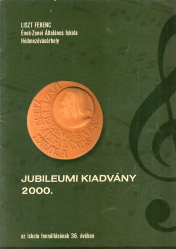 Berei Erzsbet - Liszt Ferenc nek-Zenei ltalnos Iskola Hdmezvsrhely Jubileumi kiadvny 2000. az iskola fennllsnak 36. vben