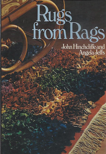 John Hinchcliffe - Angela Jeffs - Rugs from Rags