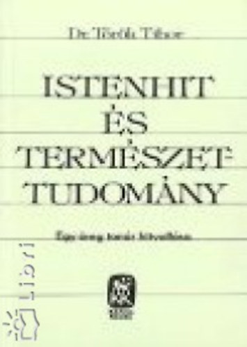 Trk Tibor Dr. - Istenhit s termszettudomny