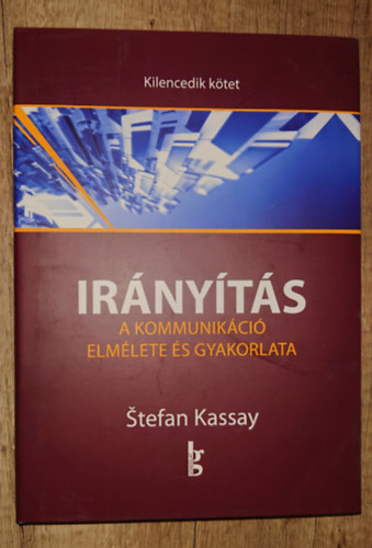 Stefan Kassay - Irnyts 9. - A kommuniikci elmlete s gyakorlata