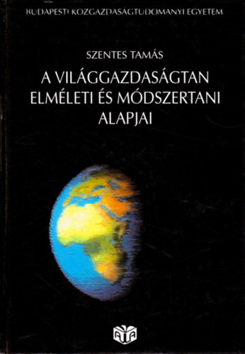 Szentes Tams - A vilggazdasgtan elmleti s mdszertani alapjai