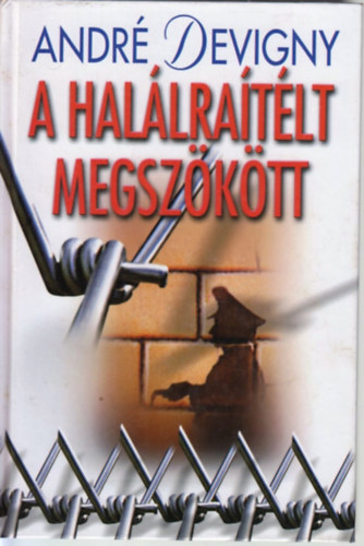 Andr Devigny - A hallratlt megszktt