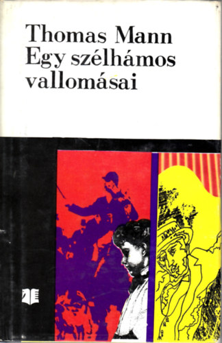 Thomas Mann - Egy sz�lh�mos vallom�sai