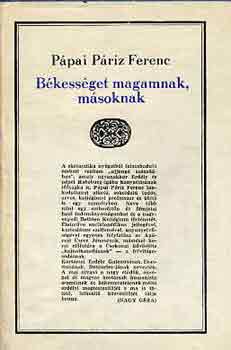 P�pai P�riz Ferenc - B�kess�get magamnak, m�soknak