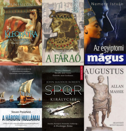 Colin Falconer, John Maddox Roberts, Nemere Istv�n, Allan Massie, Karen Essex Steven Pressfield - 6 db �kori t�rt�nelmi reg�ny: Kleop�tra - A N�lus l�nya + A f�ra� + Az egyiptomi m�gus + A h�bor� hull�mai + Kir�lycsel - SPQR 1. + Augustus