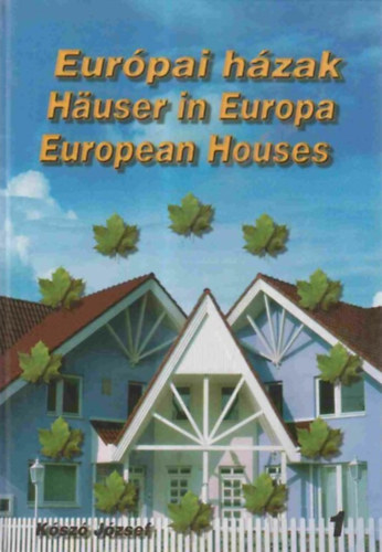 Ksz Jzsef - Eurpai hzak 1. HUSER IN EUROPA EUROPEAN HOUSES - Magyar  Angol  Nmet